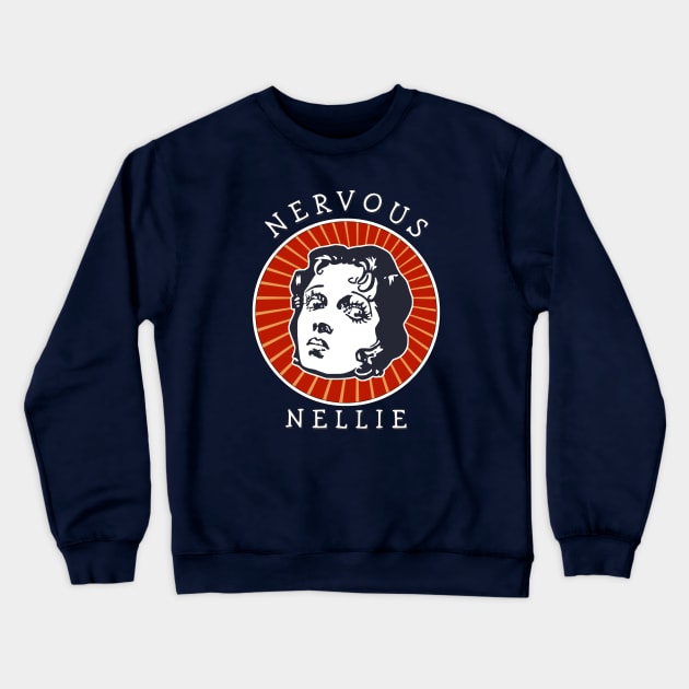 Nervous Nellie Crewneck Sweatshirt by ranxerox79